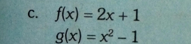 f(x)=2x+1
g(x)=x^2-1