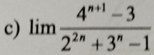 limlimits  (4^(n+1)-3)/2^(2n)+3^n-1 