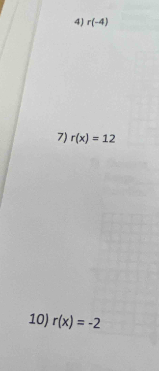 r(-4)
7) r(x)=12
10) r(x)=-2