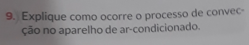 Explique como ocorre o processo de convec- 
ção no aparelho de ar-condicionado.