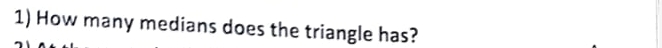 How many medians does the triangle has?