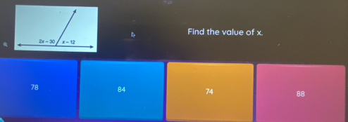 Find the value of x.
78
84
74
88