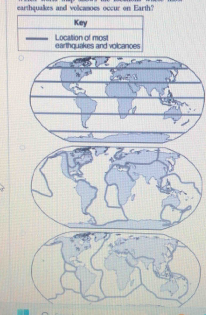 earthquakes and volcanoes occur on Earth? 
Key 
Location of most 
earthquakes and volcanoes