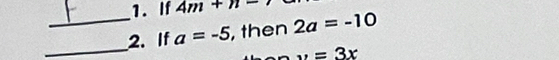 If 4m+n
_ 
_2. If a=-5 , then 2a=-10
y=3x