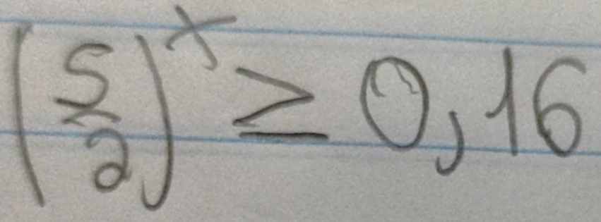 ( 5/2 )^x≥ 0,16