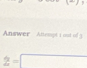 (4)5 
Answer Attempt 1 out of 3
 dy/dx =□