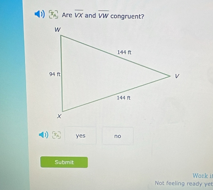 Are overline VX and overline VW congruent?
x_A yes no
Submit
Work it
Not feeling ready yet