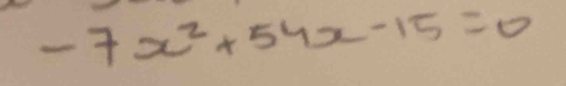 -7x^2+54x-15=0