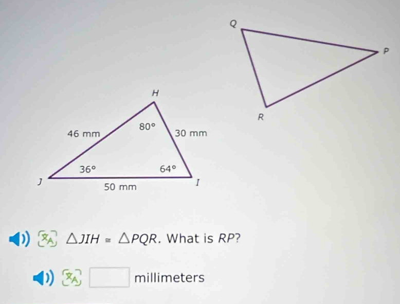 △ JIH≌ △ PQR. What is RP?
□ millimeters