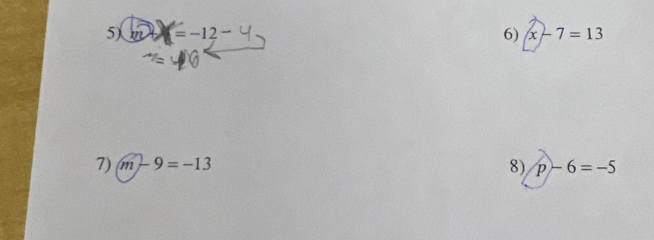 m =-12-
6) x-7=13
7) m-9=-13 8) p-6=-5