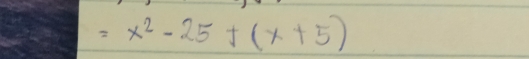 =x^2-25+(x+5)