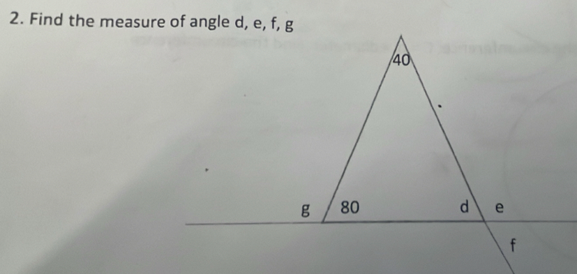 Find the measure of angle d, e, f, g