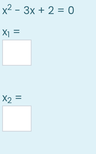 x^2-3x+2=0
x_1=
x_2=