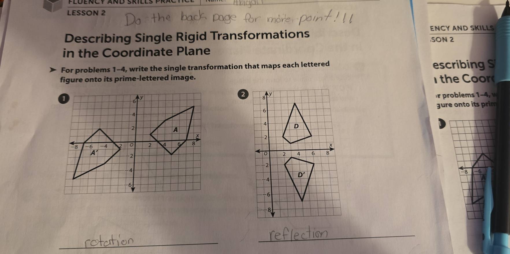 FLÜENCY AN
LESSON 2
ENCY AND SKILLS
Describing Single Rigid Transformations SON 2
in the Coordinate Plane
For problems 1-4, write the single transformation that maps each lettered escribing S
figure onto its prime-lettered image.  the  oor
rproblems 1-4, w
gure onto its prim
-8 -6
_
_