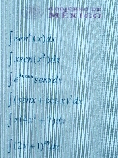 Goberno de 
Mêxico
∈t sen^4(x)dx
∈t xsen(x^2)dx
∈t e^(3cos x)senxdx
∈t (sen x+cos x)^2dx
∈t x(4x^2+7)dx
∈t (2x+1)^49dx