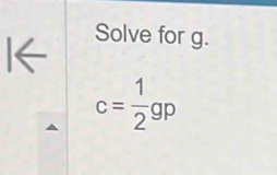 Solve for g.
c= 1/2 gp