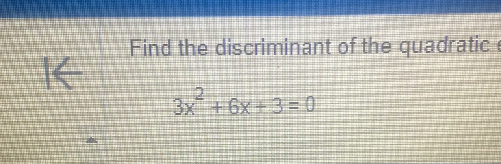 Solved: Find the discriminant of the quadratic