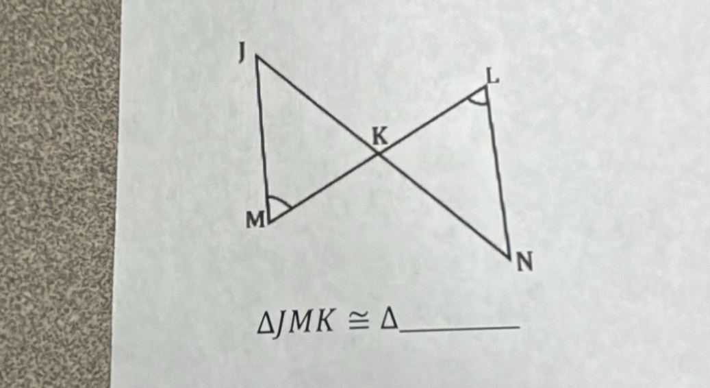 △ JMK≌ △ _