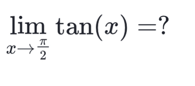 limlimits _xto  π /2 tan (x)= ?