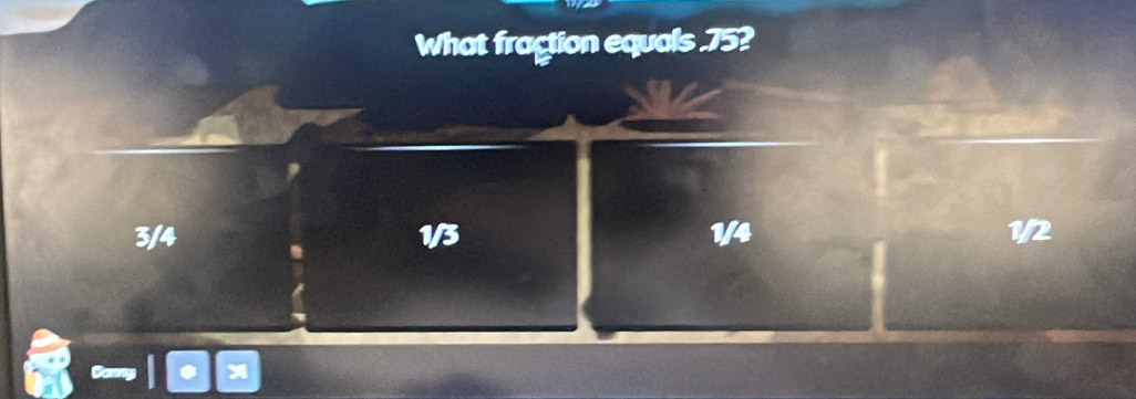 What fragtion equals . 75?
3/4 1/3 1/4