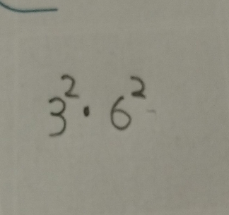 3^2· 6^2