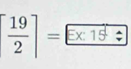 [ 19/2 ]=(□ * 15)^