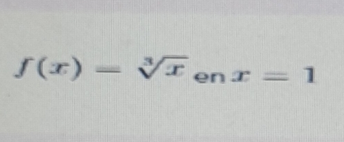 f(x)=sqrt[3](x) en x=1