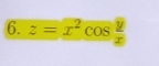 z=x^2cos  y/x 