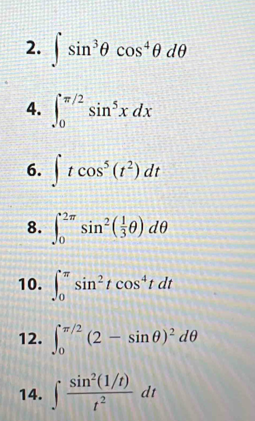 Solved: ∈t sin^3θ cos^4θ dθ 4. ∈t _0^((π /2)sin ^5)xdx 6. ∈t tcos^5(t^2 ...