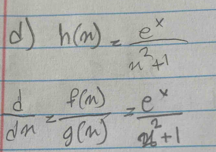 h(x)= e^x/x^2+1 
 d/dx = f(x)/g(x) =frac e^xx^(22)+1