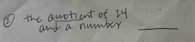 the awotient of 24
and a number_