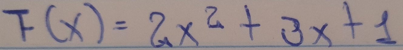 T(x)=2x^2+3x+1