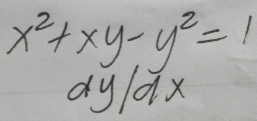 x^2+xy-y^2=1
dy/dx