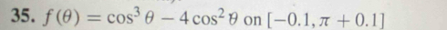 f(θ )=cos^3θ -4cos^2θ on[-0.1,π +0.1]