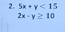 5x+y<15</tex>
2x-y≥ 10