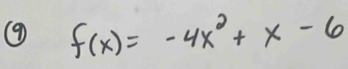 ⑨ f(x)=-4x^2+x-6