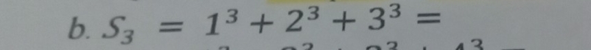 S_3=1^3+2^3+3^3=
3