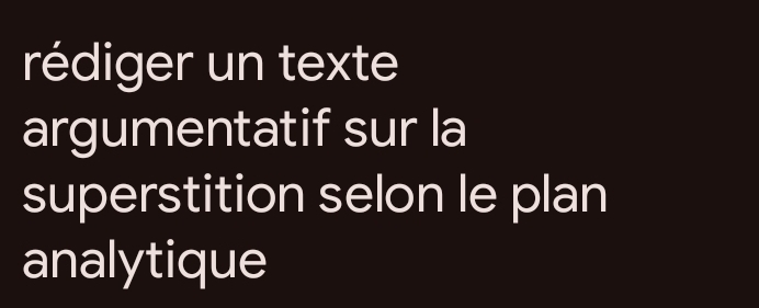 rédiger un texte 
argumentatif sur la 
superstition selon le plan 
analytique