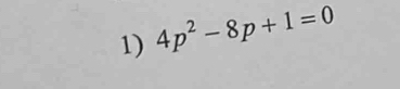 4p^2-8p+1=0