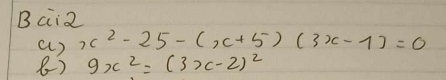 ci2 
a) x^2-25-(x+5)(3x-1)=0
8) 9x^2=(3x-2)^2