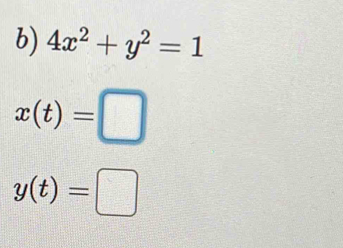 4x^2+y^2=1
x(t)=□
y(t)=□