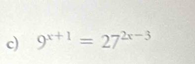 9^(x+1)=27^(2x-3)