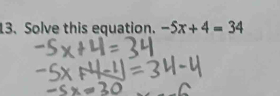 Solve this equation. -5x+4=34