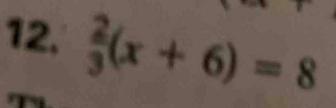  2/3 (x+6)=8