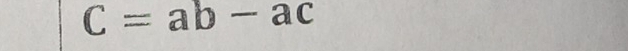 C=ab-ac