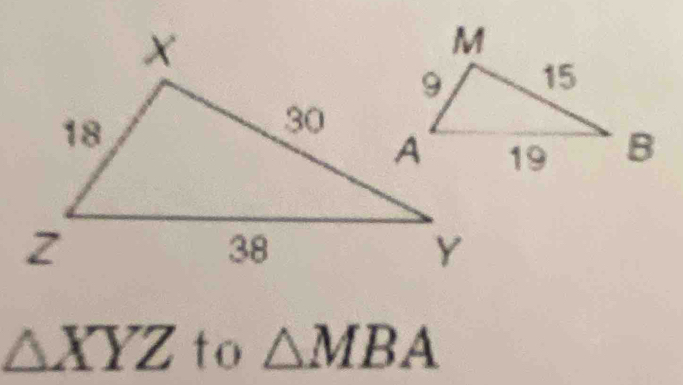 △ XYZ to △ MBA