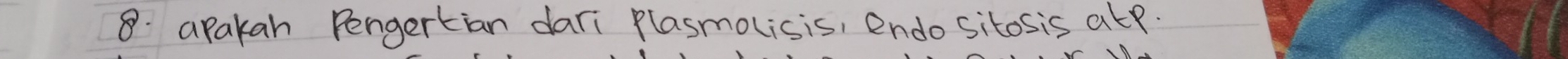 8: apakan Pengertian dari Plasmolisis, endo sitosis atp.