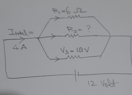 R_1=6Omega
I_total=
R_2= ?
4A
V_3=18V
12 Velt