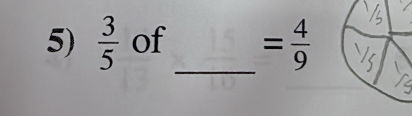  3/5  of_
= 4/9 