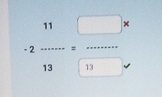 -2 11/13 =beginarrayr □  -13endarray